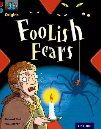 Project X Origins: Dark Red+ Book band, Oxford Level 19: Fears and Frights: Foolish Fears cover