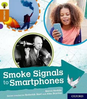 Oxford Reading Tree Explore with Biff, Chip and Kipper: Oxford Level 8: Smoke Signals to Smartphones cover