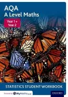 AQA A Level Maths: Year 1 + Year 2 Statistics Student Workbook cover
