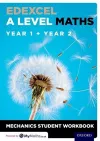 Edexcel A Level Maths: Year 1 + Year 2 Mechanics Student Workbook cover