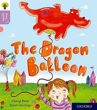 Oxford Reading Tree Story Sparks: Oxford Level 1+: The Dragon Balloon cover