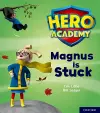 Hero Academy: Oxford Level 1+, Pink Book Band: Magnus is Stuck cover
