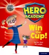 Hero Academy: Oxford Level 3, Yellow Book Band: Win the Cup! cover
