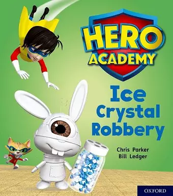 Hero Academy: Oxford Level 6, Orange Book Band: Ice Crystal Robbery cover