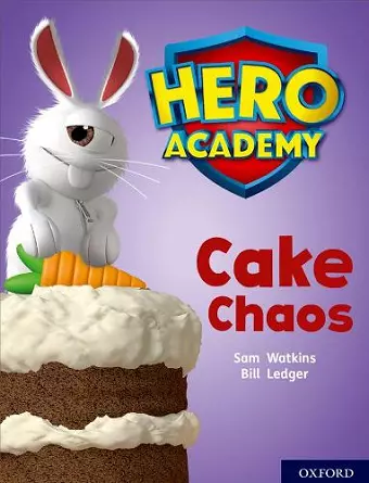 Hero Academy: Oxford Level 7, Turquoise Book Band: Cake Chaos cover