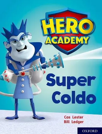 Hero Academy: Oxford Level 7, Turquoise Book Band: Super Coldo cover