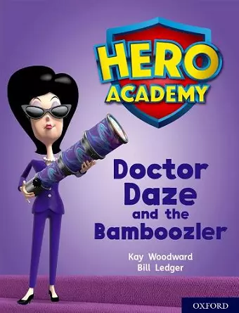 Hero Academy: Oxford Level 8, Purple Book Band: Doctor Daze and the Bamboozler cover