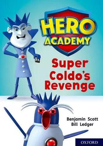 Hero Academy: Oxford Level 9, Gold Book Band: Super Coldo's Revenge cover