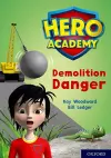 Hero Academy: Oxford Level 10, White Book Band: Demolition Danger cover