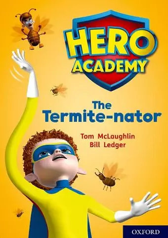 Hero Academy: Oxford Level 12, Lime+ Book Band: The Termite-nator cover