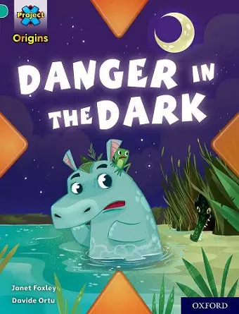 Project X Origins: Turquoise Book Band, Oxford Level 7: Danger in the Dark cover