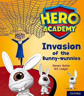 Hero Academy: Oxford Level 6, Orange Book Band: Invasion of the Bunny-wunnies cover