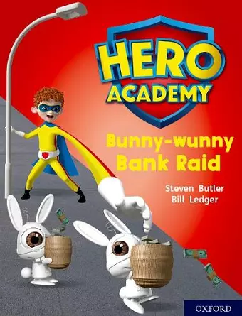 Hero Academy: Oxford Level 7, Turquoise Book Band: Bunny-wunny Bank Raid cover