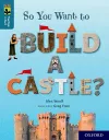 Oxford Reading Tree TreeTops inFact: Oxford Level 19: So You Want to Build a Castle? cover