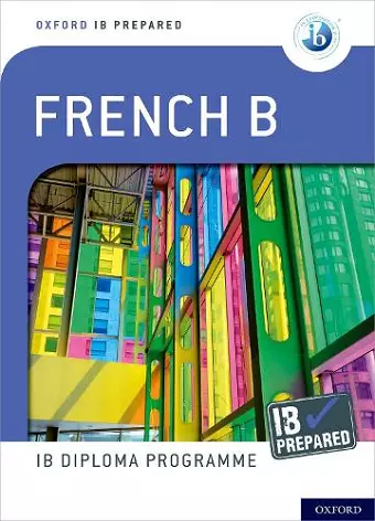 Oxford IB Diploma Programme: IB Prepared: French B cover