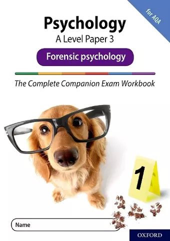 The Complete Companions Fourth Edition: 16-18: AQA Psychology A Level Paper 3 Exam Workbook: Forensic psychology cover