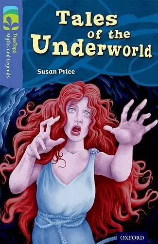 Oxford Reading Tree TreeTops Myths and Legends: Level 17: Tales Of The Underworld cover
