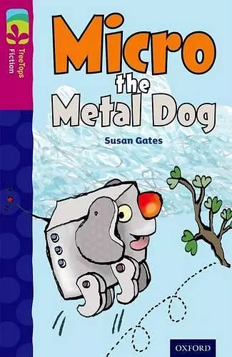 Oxford Reading Tree TreeTops Fiction: Level 10 More Pack B: Micro the Metal Dog cover