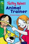 Oxford Reading Tree TreeTops Fiction: Level 12 More Pack C: Shelley Holmes Animal Trainer cover
