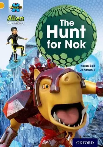 Project X: Alien Adventures: Gold: The Hunt For Nok cover