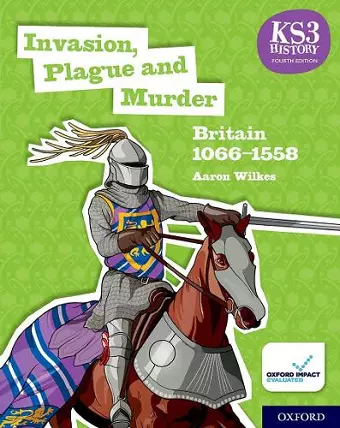 KS3 History 4th Edition: Invasion, Plague and Murder: Britain 1066-1558 Student Book cover