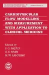 Cardiovascular Flow Modelling and Measurement with Application to Clinical Medicine cover