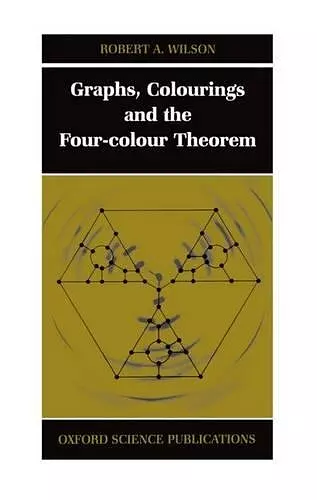 Graphs, Colourings and the Four-Colour Theorem cover