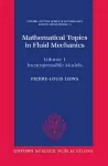 Mathematical Topics in Fluid Mechanics: Volume 1: Incompressible Models cover