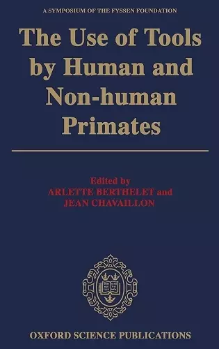 The Use of Tools by Human and Non-human Primates cover