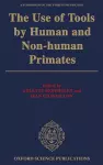 The Use of Tools by Human and Non-human Primates cover