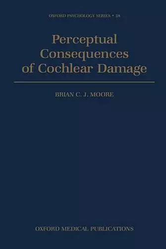 Perceptual Consequences of Cochlear Damage cover