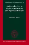 An Introduction to Algebraic Geometry and Algebraic Groups cover