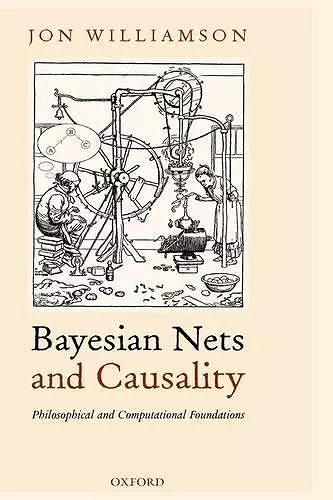 Bayesian Nets and Causality: Philosophical and Computational Foundations cover