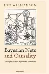 Bayesian Nets and Causality: Philosophical and Computational Foundations cover