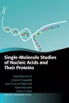 Single-Molecule Studies of Nucleic Acids and Their Proteins cover