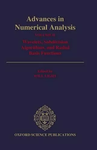 Advances in Numerical Analysis: Volume II: Wavelets, Subdivision Algorithms, and Radial Basis Functions cover