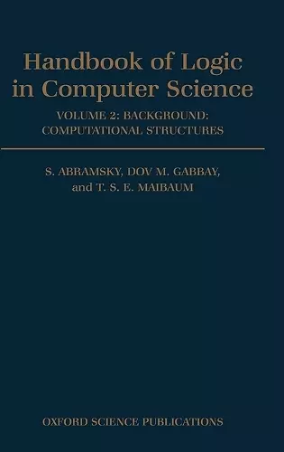 Handbook of Logic in Computer Science: Volume 2. Background: Computational Structures cover