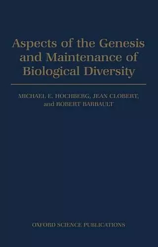 Aspects of the Genesis and Maintenance of Biological Diversity cover