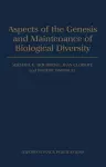 Aspects of the Genesis and Maintenance of Biological Diversity cover