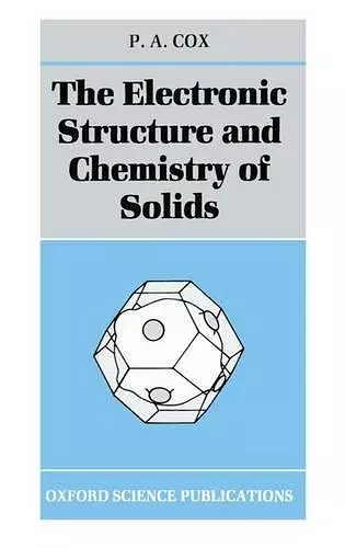 The Electronic Structure and Chemistry of Solids cover