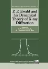 P. P. Ewald and his Dynamical Theory of X-ray Diffraction cover