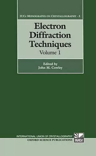 Electron Diffraction Techniques: Volume 1 cover