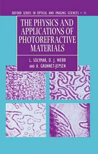 The Physics and Applications of Photorefractive Materials cover
