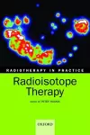 Radiotherapy in practice - radioisotope therapy cover