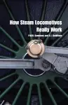 How Steam Locomotives Really Work cover