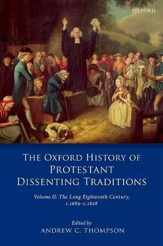 The Oxford History of Protestant Dissenting Traditions, Volume II cover