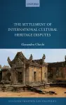 The Settlement of International Cultural Heritage Disputes cover