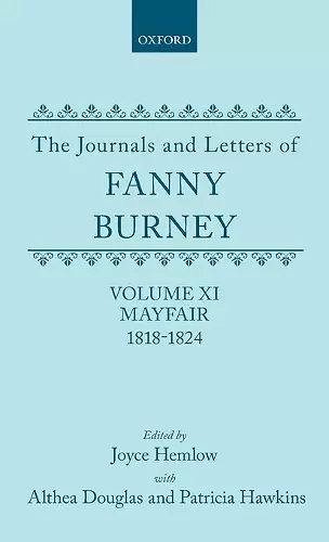 The Journals and Letters of Fanny Burney (Madame D'Arblay): Volume XI: Mayfair 1818-1824 cover