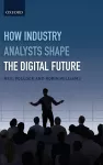How Industry Analysts Shape the Digital Future cover
