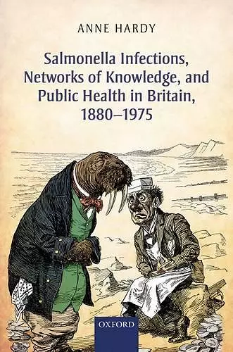 Salmonella Infections, Networks of Knowledge, and Public Health in Britain, 1880-1975 cover